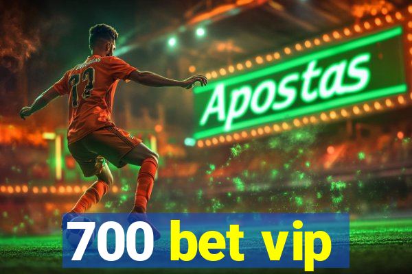 700 bet vip